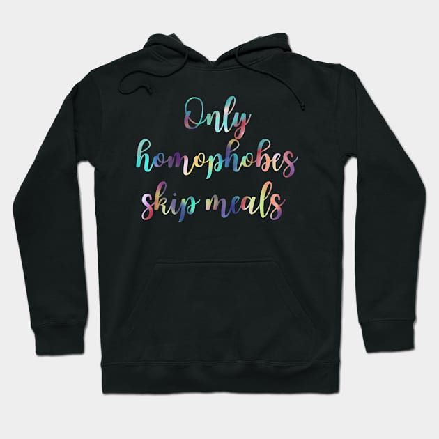 Only Homophobes Skip Meals Eating Disorder Recovery Hoodie by GrellenDraws